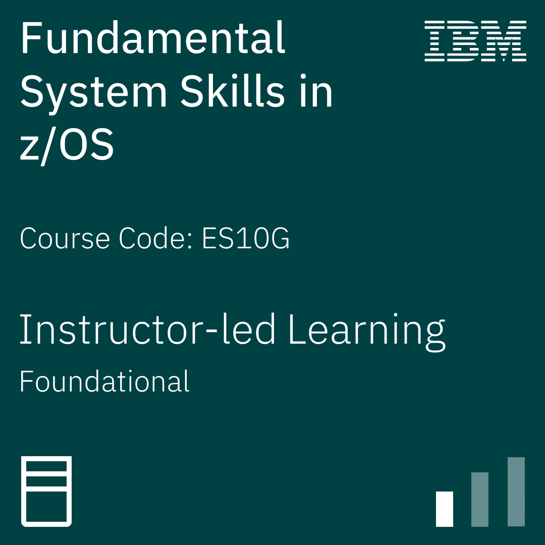 Fundamental System Skills in z/OS - Code: ES10G Fundamental System Skills in z/OS - Code: ES10G
