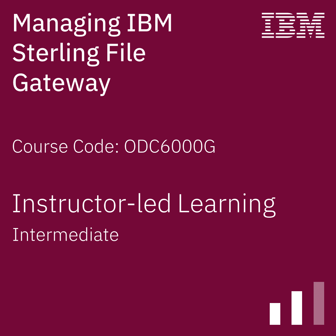 IBM Sterling File Gateway Managing Sterling File Gateway - Code: ODC6000G