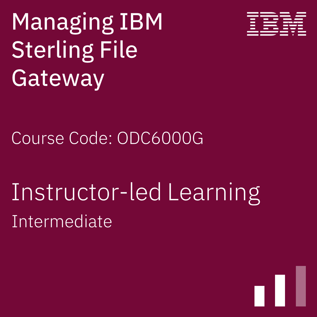 IBM Sterling File Gateway Managing Sterling File Gateway - Code: ODC6000G IBM Sterling File Gateway Managing Sterling File Gateway - Code: ODC6000G