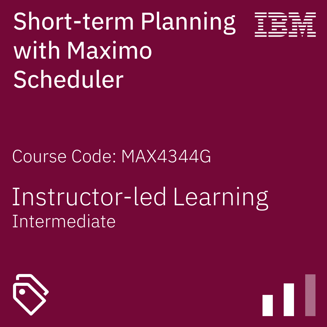 Short-term Planning with Maximo Scheduler - Code: MAX4344G