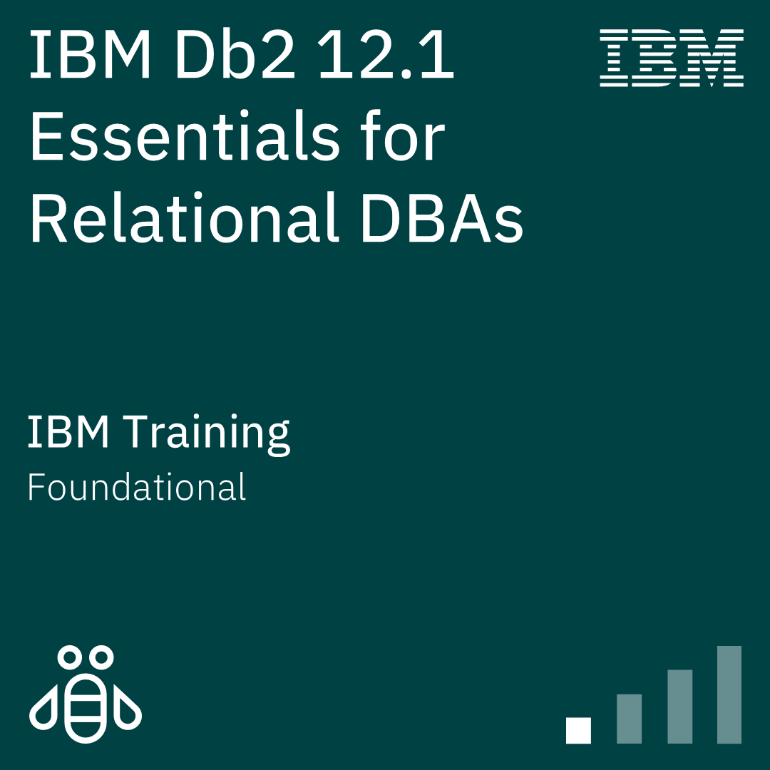 IBM Db2 12.1 Essentials for Relational DBAs - Code: CLA90G IBM Db2 12.1 Essentials for Relational DBAs - Code: CLA90G