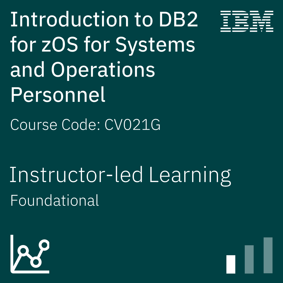 Introduction to DB2 for zOS for Systems and Operations Personnel - Code: CV021G