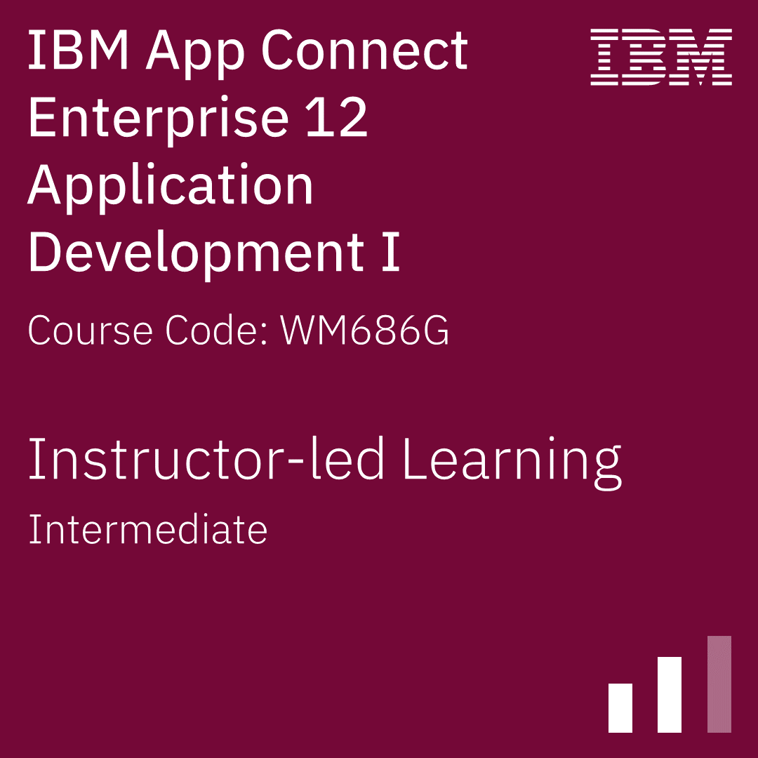 IBM App Connect Enterprise 12 Application Development I - Code: WM686G