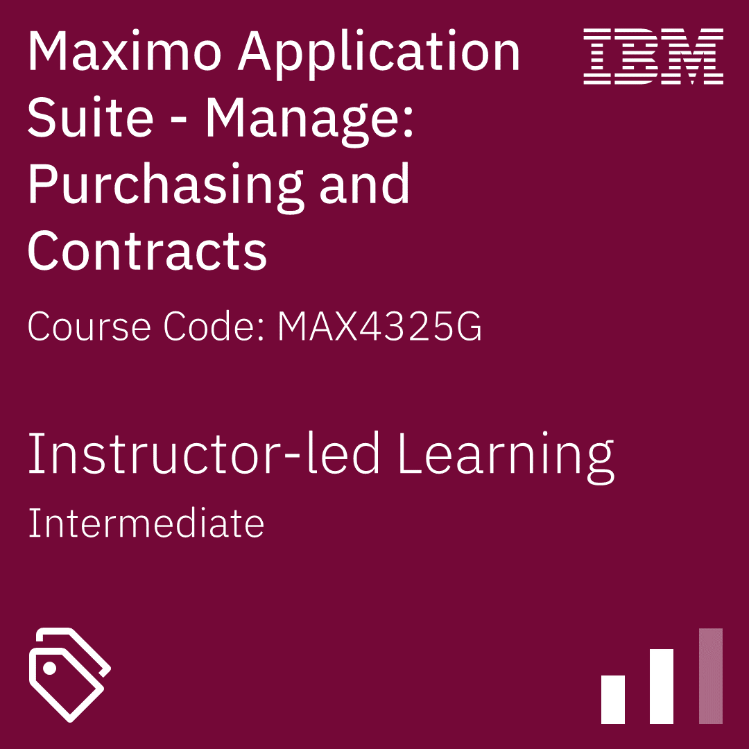 Maximo Application Suite - Manage: Purchasing and Contracts - Code: MAX4325G Maximo Application Suite - Manage: Purchasing and Contracts - Code: MAX4325G