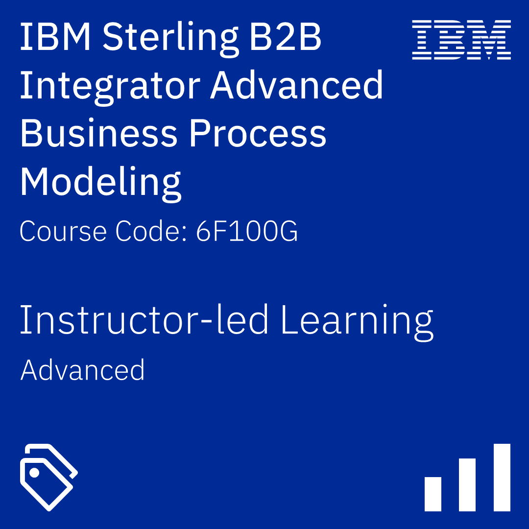 IBM Sterling B2B Integrator Advanced Business Process Modeling - Code: 6F100G IBM Sterling B2B Integrator Advanced Business Process Modeling - Code: 6F100G