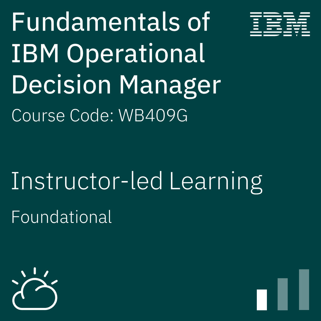 Fundamentals of IBM Operational Decision Manager - Code: WB409G Fundamentals of IBM Operational Decision Manager - Code: WB409G
