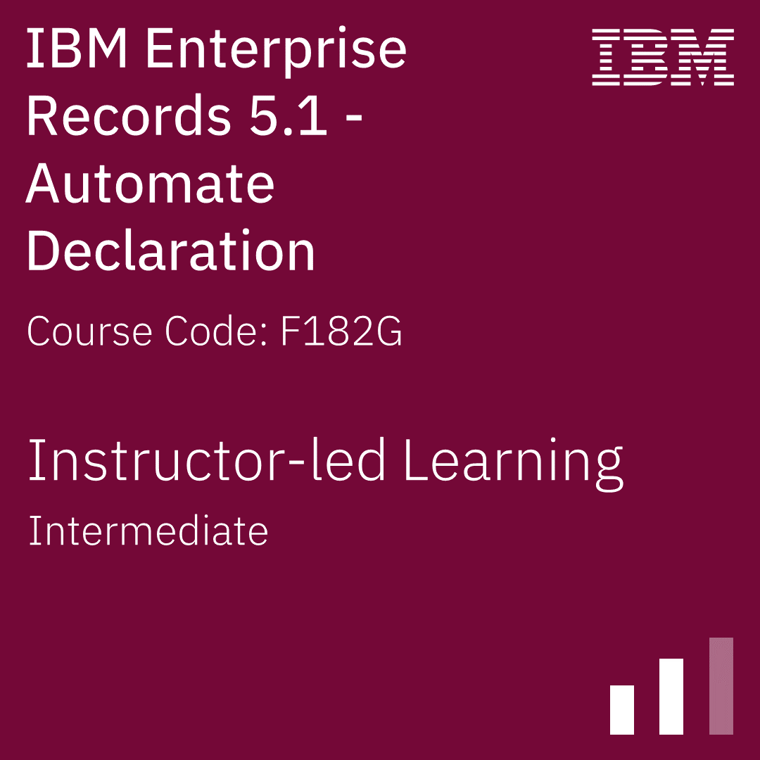 IBM Enterprise Records 5.1 - Automate Declaration - Code: F182G IBM Enterprise Records 5.1 - Automate Declaration - Code: F182G