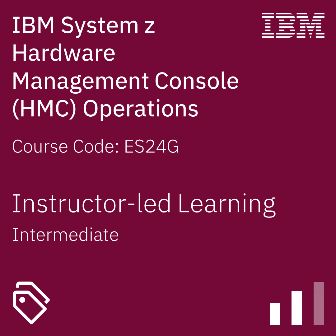 IBM System z Hardware Management Console (HMC) Operations - Code: ES24G IBM System z Hardware Management Console (HMC) Operations - Code: ES24G