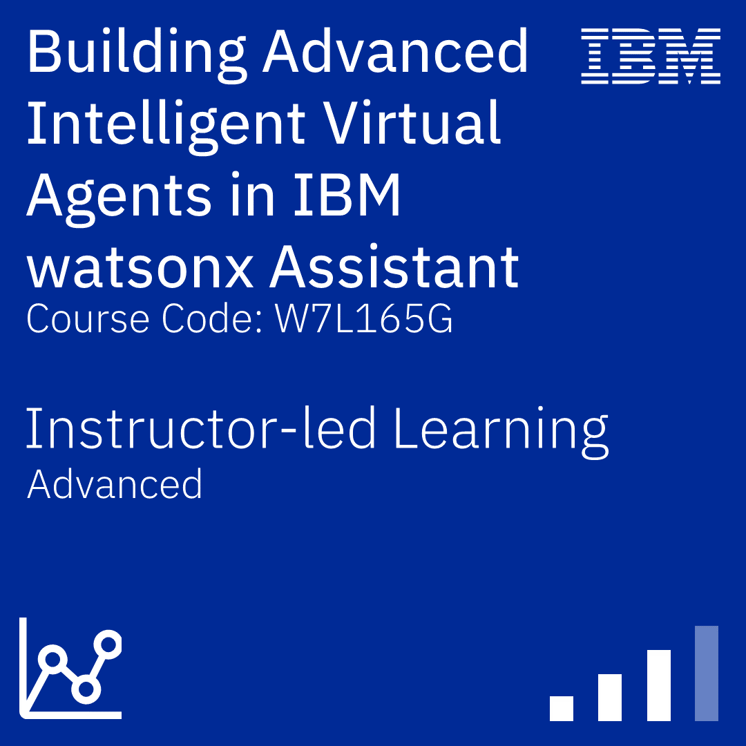 Building Advanced Intelligent Virtual Agents in IBM watsonx Assistant - Code: W7L165G Building Advanced Intelligent Virtual Agents in IBM watsonx Assistant - Code: W7L165G