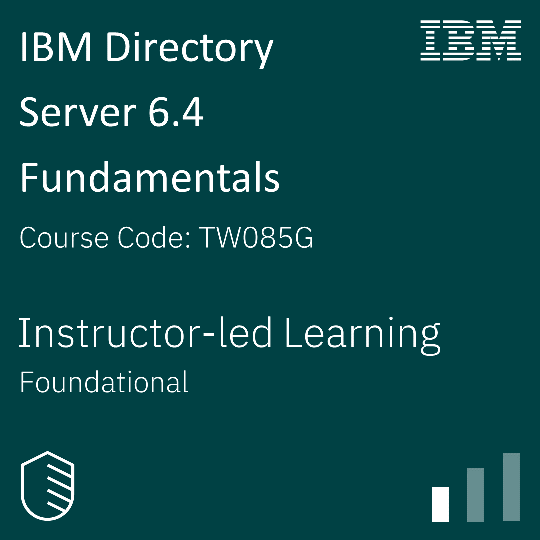 IBM Directory Server 6.4 Fundamentals - Code: TW085G