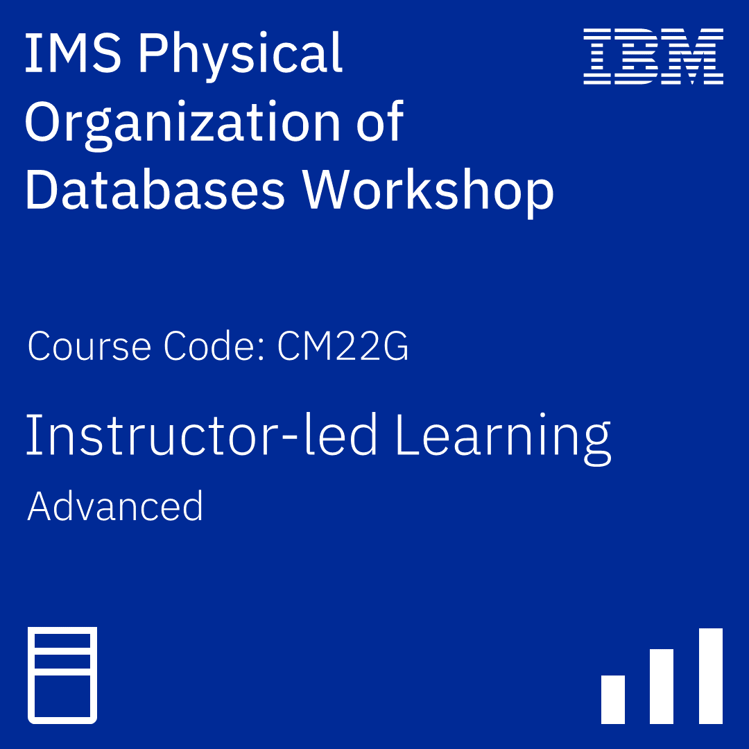 IMS Physical Organization of Databases Workshop - Code: CM22G