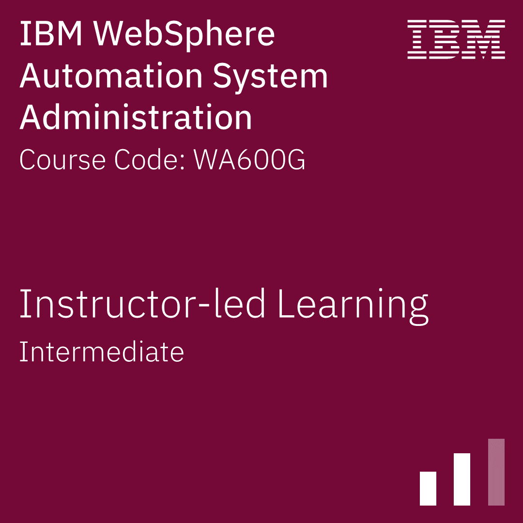 IBM WebSphere Automation System Administration - Code: WA600G IBM WebSphere Automation System Administration - Code: WA600G