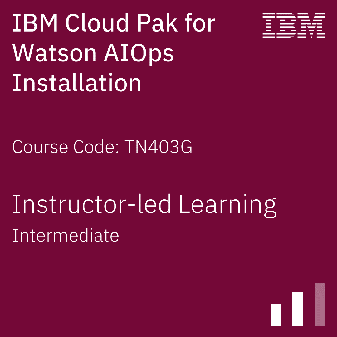 IBM Cloud Pak for Watson AIOps Installation - Code: TN403G