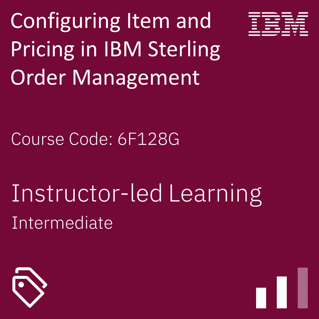 Configuring Item and Pricing in IBM Sterling Order Management - Code: 6F128G