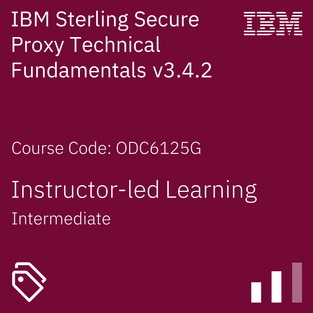 IBM Sterling Secure Proxy Technical Fundamentals v3.4.2 - Code: ODC6125G IBM Sterling Secure Proxy Technical Fundamentals v3.4.2 - Code: ODC6125G