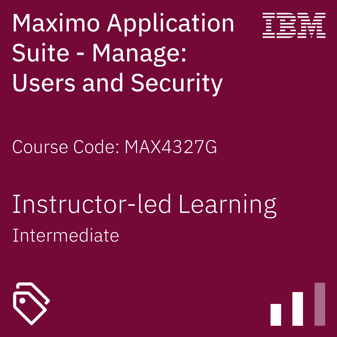 Maximo Application Suite - Manage: Users and Security - Code: MAX4327G Maximo Application Suite - Manage: Users and Security - Code: MAX4327G
