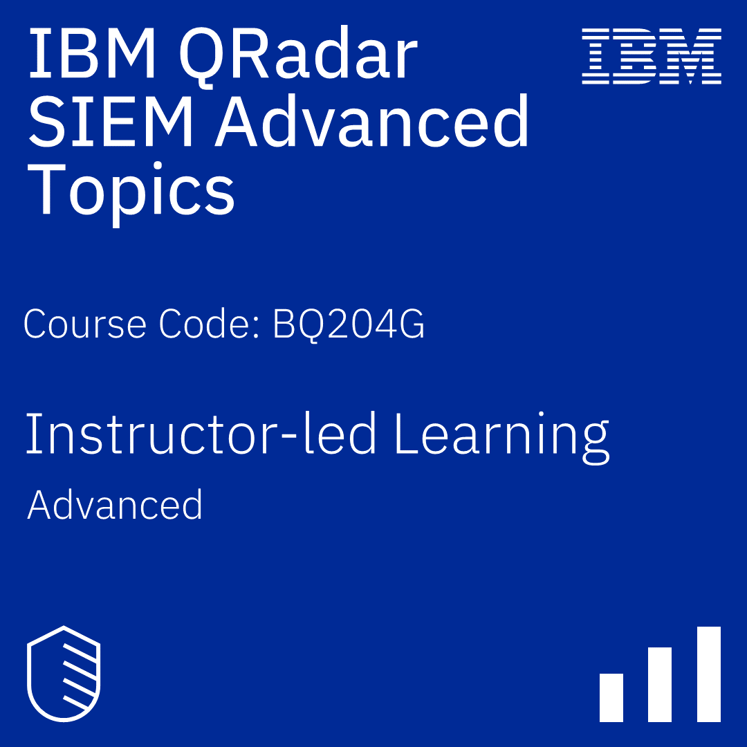 IBM QRadar SIEM Advanced Topics - Code: BQ204G