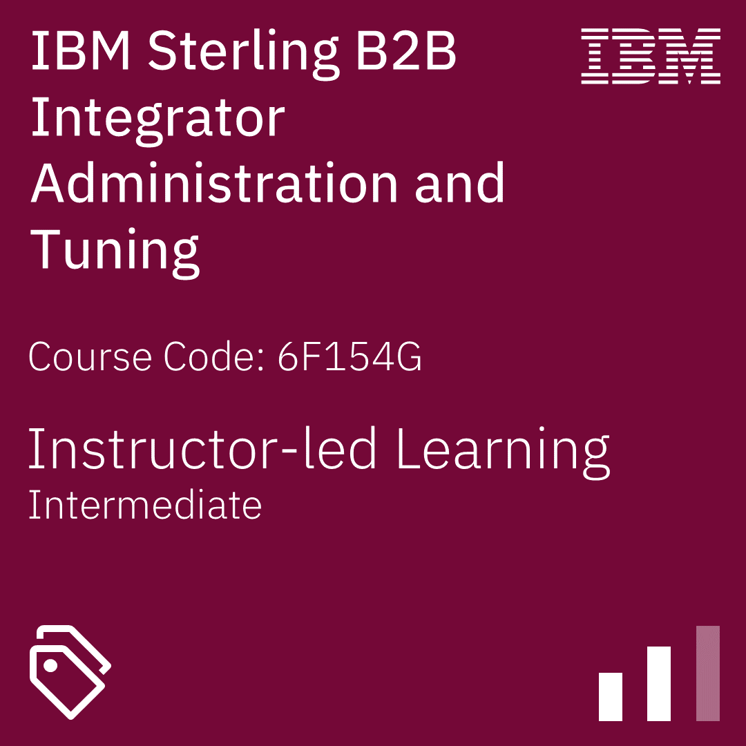IBM Sterling B2B Integrator Administration and Tuning - Code: 6F154G IBM Sterling B2B Integrator Administration and Tuning - Code: 6F154G